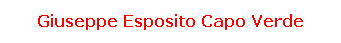 Casella di testo: Giuseppe Esposito Capo Verde
